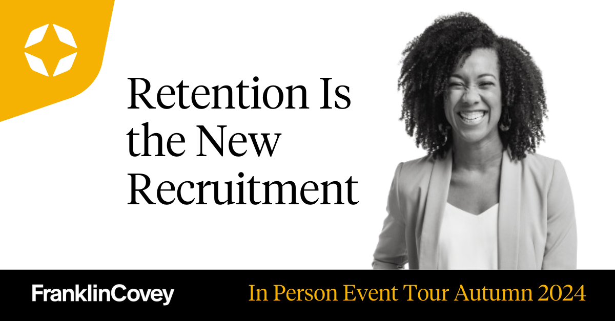 Retention Is the New Recruitment - FranklinCovey